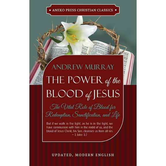 The Power of the Blood of Jesus - Updated Edition: The Vital Role of Blood for Redemption, Sanctification, and Life, (Paperback)