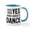 White/Blue Inside, variant on CafePress - Says Yes When Asked To Dance Mug - 11 oz Ceramic Mug - Novelty Coffee Tea Cup