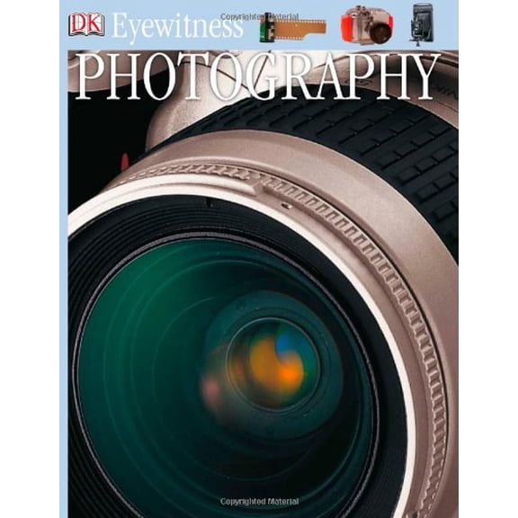 Pre-Owned Photography (DK Eyewitness Books) (Hardcover) 0756605431 9780756605438