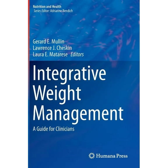 Nutrition and Health Integrative Weight Management: A Guide for Clinicians, (Hardcover)