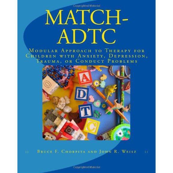 Pre-Owned MATCH-ADTC: Modular Approach to Therapy for Children with Anxiety, Depression, Trauma, or Conduct Problems, 9780984311514, 0984311513, Paperback,