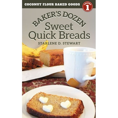 Baker's Dozen Sweet Quick Breads (Coconut Flour Baked Goods Book 1) -