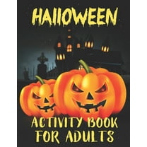 Halloween Activity Books For Adults: A Stress Relieving and Spooky Halloween Season Adult Activity Book for Coloring, Word Search, Tic Tac Toe, Mazes, Sudoku and More With Solutions Pages (Paperback)