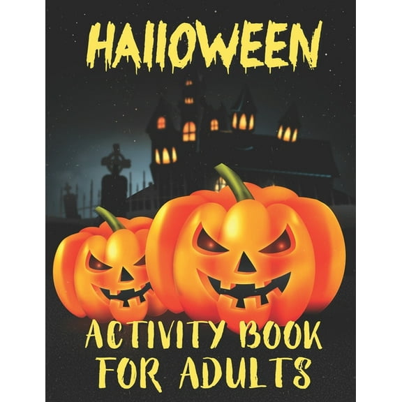 Halloween Activity Books For Adults: A Stress Relieving and Spooky Halloween Season Adult Activity Book for Coloring, Word Search, Tic Tac Toe, Mazes, Sudoku and More With Solutions Pages (Paperback)