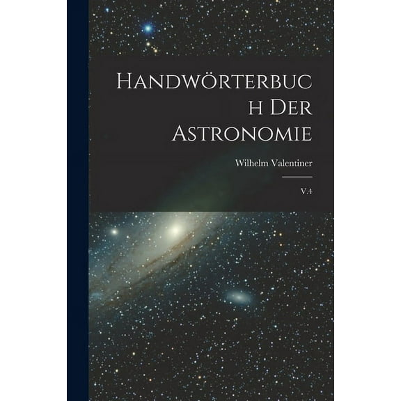 Handwörterbuch der astronomie: V.4 (Paperback)