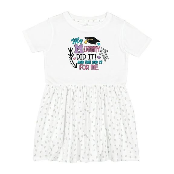 Inktastic My Mommy Did It and She Did It for Me with Graduation Cap Girls Toddler Dress