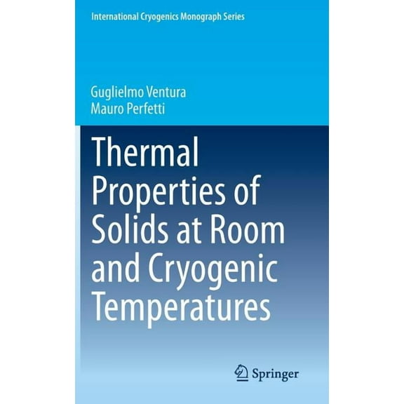 International Cryogenics Monograph Thermal Properties of Solids at Room and Cryogenic Temperatures, (Hardcover)