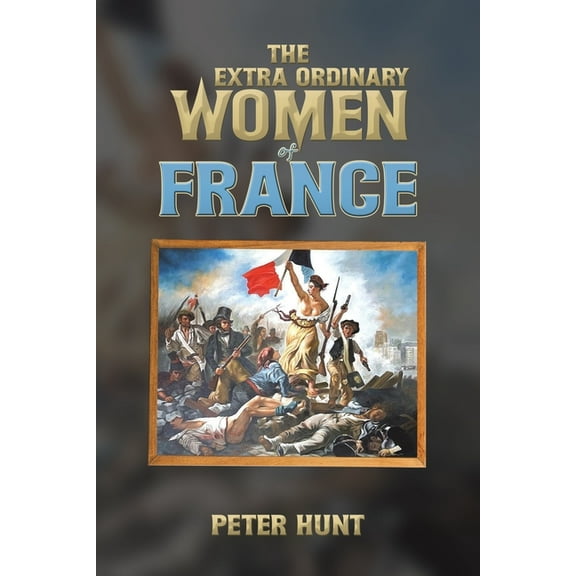 The Extra Ordinary Women of France, (Paperback)
