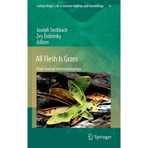 Cellular Origin, Life in Extreme Habitat All Flesh Is Grass: Plant-Animal Interrelationships, Book 16, (Hardcover)