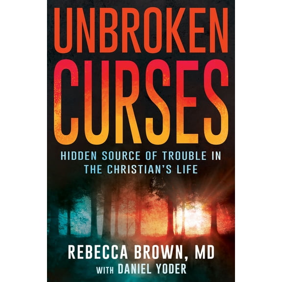 Pre-Owned Unbroken Curses: Hidden Source of Trouble in the Christian's Life (Paperback) 0883683725 9780883683729