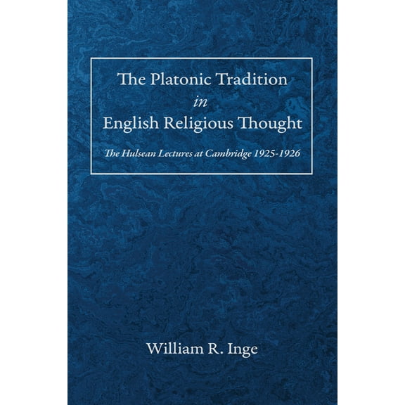 The Platonic Tradition in English Religious Thought: The Hulsean Lectures at Cambridge 1925-1926, (Paperback)