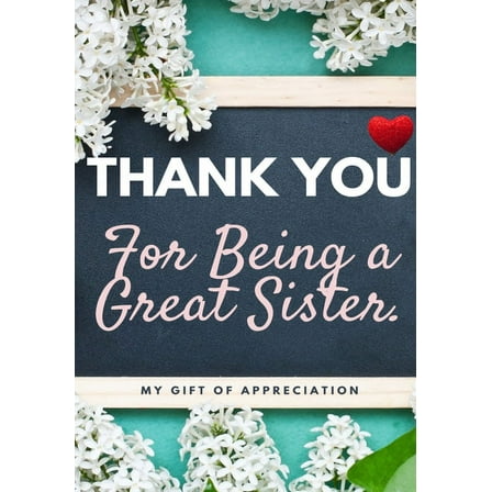 Thank You For Being A Great Sister: My Gift Of Appreciation: Full Color Gift Book Prompted Questions 6.61 x 9.61 inch, (Paperback)