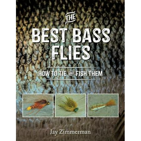 The Best Bass Flies: How to Tie and Fish Them (The Best Of The O Jays)