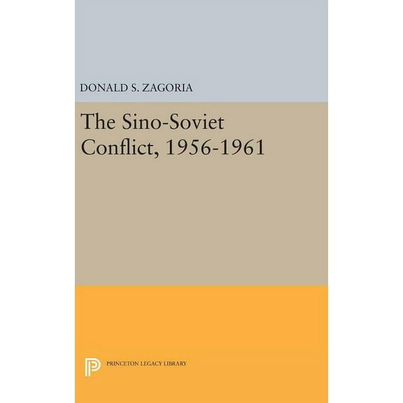 Princeton Legacy Library Sino-Soviet Conflict, 1956-1961, Book 2353, (Hardcover)