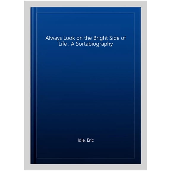 Always Look on the Bright Side of Life: A Sortabiography
