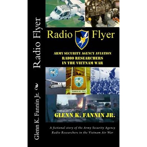 Pre-Owned Radio Flyer: A fictional story of the Army Security Agency Radio Researchers in the Vietnam Air War (Paperback) by Glenn K Fannin Jr
