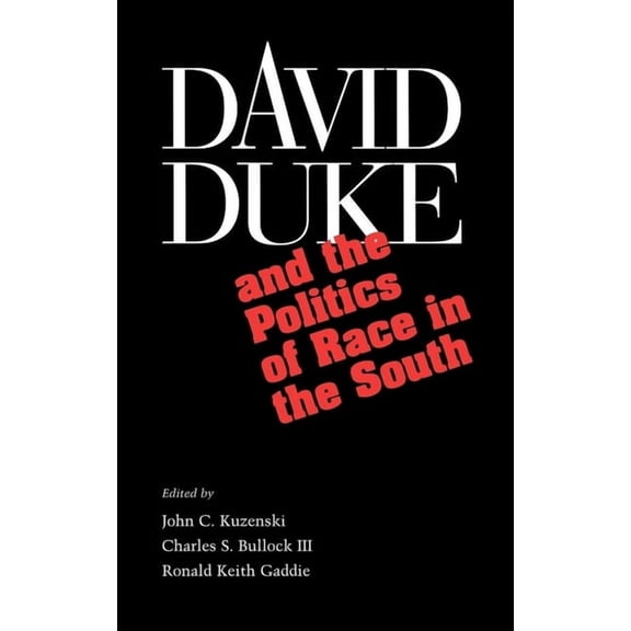 David Duke and the Politics of Race in the South, (Hardcover)