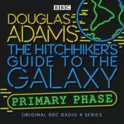 Hitchhiker's Guide (radio plays): The Hitchhiker's Guide To The Galaxy : Primary Phase (CD-Audio)