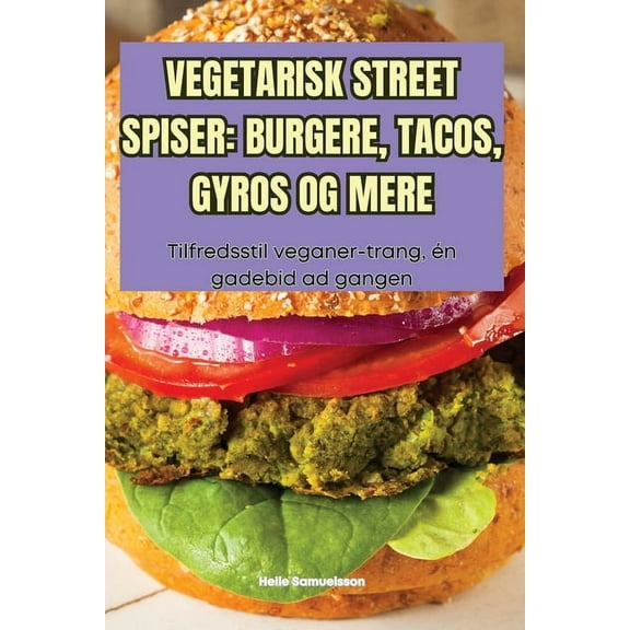 Vegetarisk Street Spiser: Burgere, Tacos, Gyros Og Mere, (Paperback)