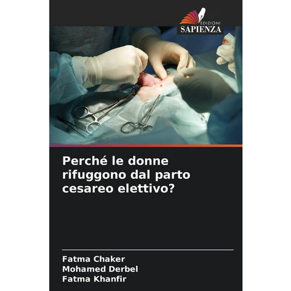 PerchÃ© le donne rifuggono dal parto cesareo elettivo?, (Paperback)