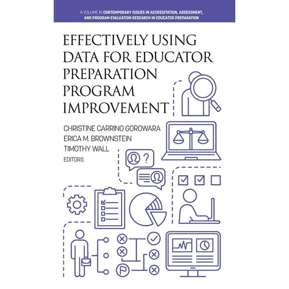 Contemporary Issues in Accreditation, Assessment, and Program Evaluation Research in Educator Prepar: Effectively Using Data for Educator Preparation Program Improvement (Hardcover)