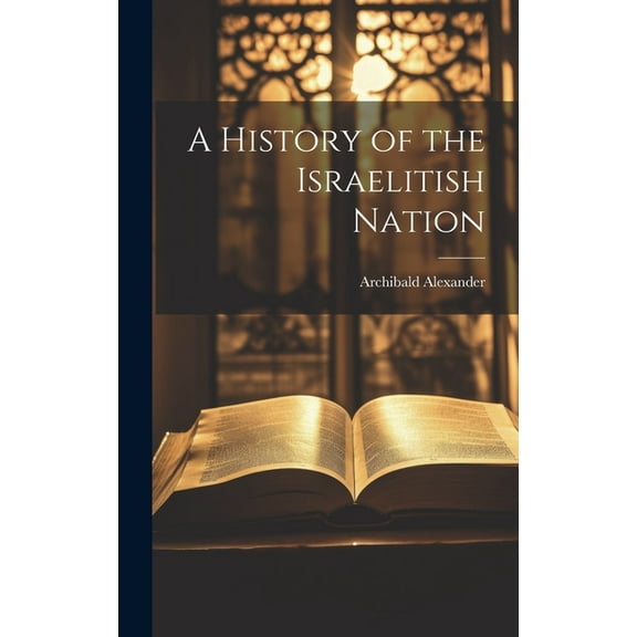 A History of the Israelitish Nation (Hardcover)
