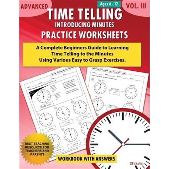 Pre-Owned Advanced Time Telling - Introducing Minutes - Practice Worksheets Workbook With Answers: Daily Practice Guide for Elementary Students and Homeschoolers, Grade 3, 4, 5 & 6 Paperback