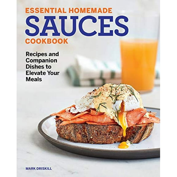 Pre-Owned Essential Homemade Sauces Cookbook: Recipes and Companion Dishes to Elevate Your Meals (Paperback) 1647392713 9781647392710