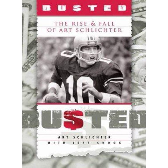 Pre-Owned Busted: The Rise and Fall of Art Schlichter (Hardcover) by Art Schlichter, Jeff Snook
