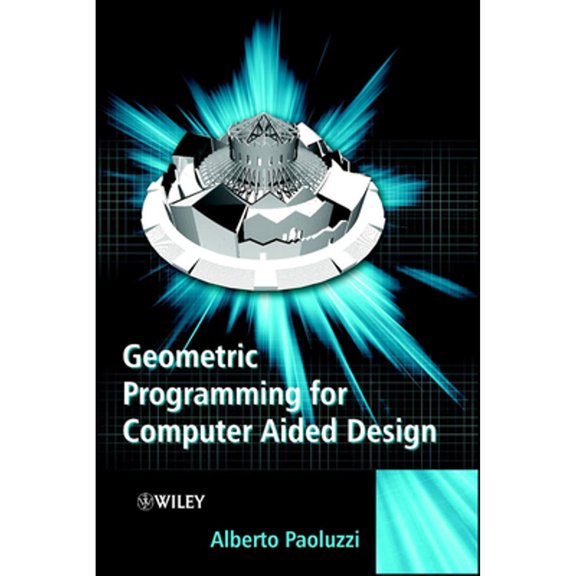 Pre-Owned Geometric Programming for Computer Aided Design (Hardcover) by Alberto Paoluzzi