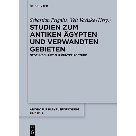 Archiv FÃ¼r Papyrusforschung Und Verwandt Studien Zum Antiken Ãgypten Und Verwandten Gebieten: Gedenkschrift FÃ¼r GÃ¼nter Poethke, Book 53, (Hardcover)