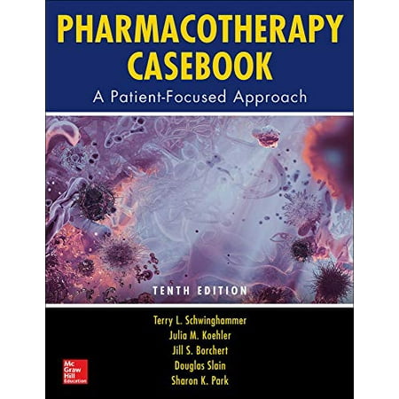 Pharmacotherapy Casebook: A Patient-Focused Approach, Tenth Edition [Paperback - Used]