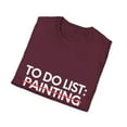 thumbnail image 4 of Funny To Do List Painting Painter Worker Learning Hobby Art | Puppetry Retired Mom Learning Men Women Painting Unisex Softstyle T-Shirt, 4 of 4