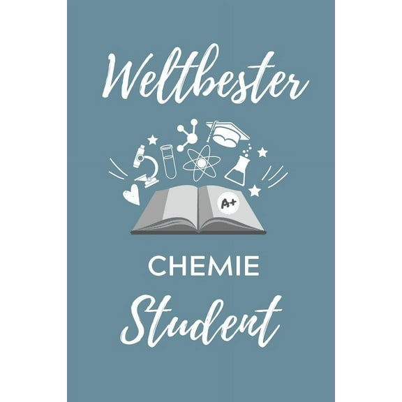 Weltbester Chemie Student: A5 Geschenkbuch STUDIENPLANER für Chemie Fans - Geschenk fuer Studenten - zum Schulabschluss - Semesterstart - bestandene Pruefung - Chemiker - Studium (Paperback)
