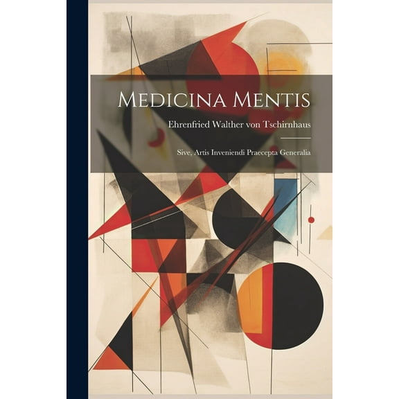 Medicina Mentis: Sive, Artis Inveniendi Praecepta Generalia (Paperback)