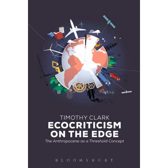Ecocriticism on the Edge: The Anthropocene as a Threshold Concept, (Hardcover)