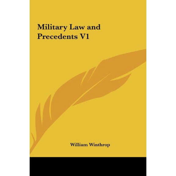 Military Law and Precedents V1 Hardcover 116149877X 9781161498776 William Winthrop