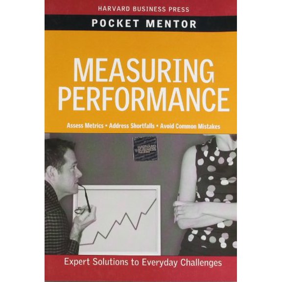 Pre-Owned Measuring Performance: Expert Solutions to Everyday Challenges (Paperback) 1422129705 9781422129708
