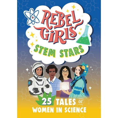 Rebel Girls Rebel Girls Stem Stars: 25 Tales of Women in Science: 25 Tales of Women in Science, (Hardcover)