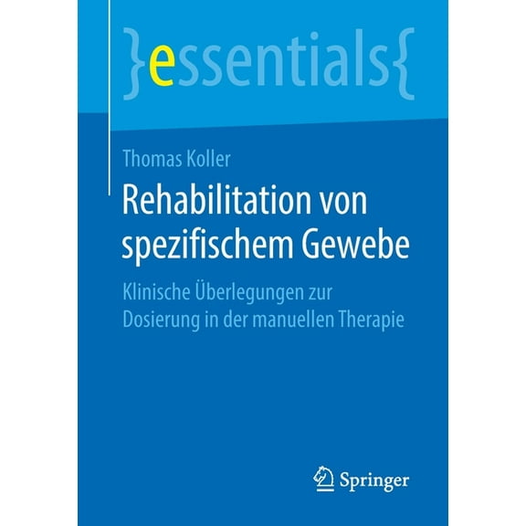 Essentials Rehabilitation Von Spezifischem Gewebe: Klinische Überlegungen Zur Dosierung in Der Manuellen Therapie, (Paperback)