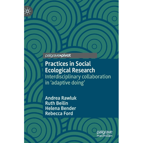 Practices in Social Ecological Research: Interdisciplinary Collaboration in 'Adaptive Doing', (Hardcover)