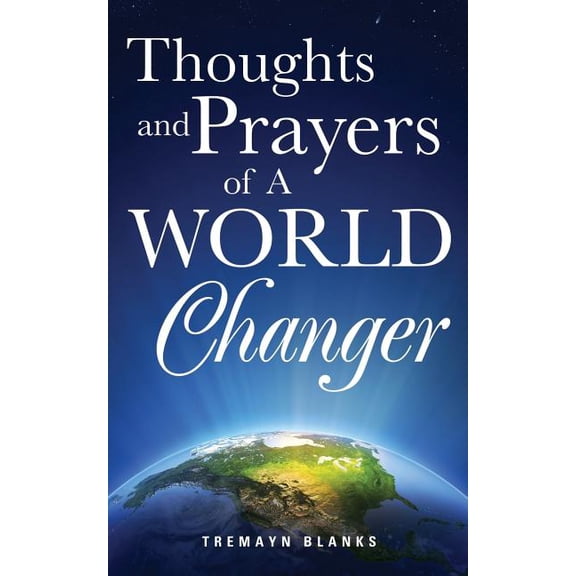 Thoughts and Prayers of A World Changer, (Paperback)