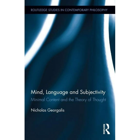Routledge Studies in Contemporary Philos Mind, Language and Subjectivity: Minimal Content and the Theory of Thought, (Hardcover)