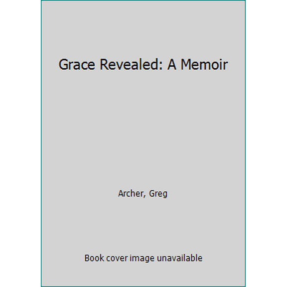 Pre-Owned Grace Revealed: A Memoir (Paperback) 0990686248 9780990686248