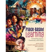 Place-Based Learning: Connecting Inquiry, Community, and Culture (Seven Place-Based Learning Design Principles to Promote Equity for All Students) (Paperback)