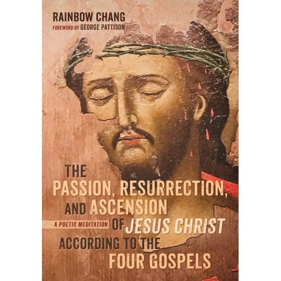 The Passion, Resurrection, and Ascension of Jesus Christ According to the Four Gospels (Hardcover)
