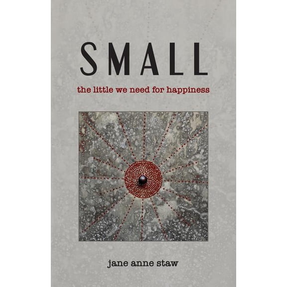 Small: The Little We Need for Happiness (Paperback)