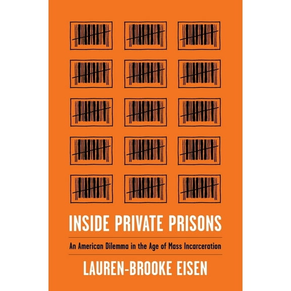 Inside Private Prisons: An American Dilemma in the Age of Mass Incarceration, (Hardcover)