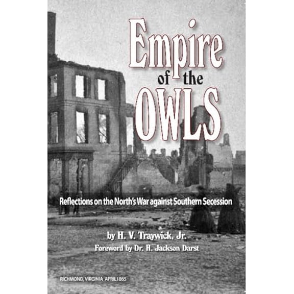 Pre-Owned Empire of the Owls: Reflections on the North's War Against Southern Secession (Paperback) 0988909944 9780988909946