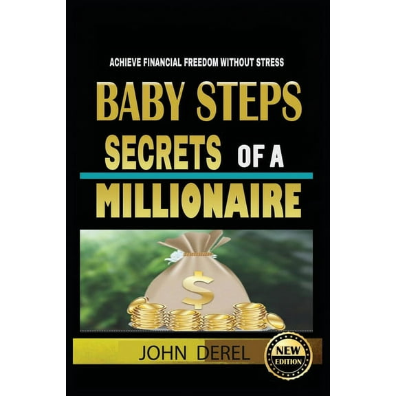 Baby Steps Secrets of a Millionaire: Achieve Financial Freedom Without Stress, (Paperback)